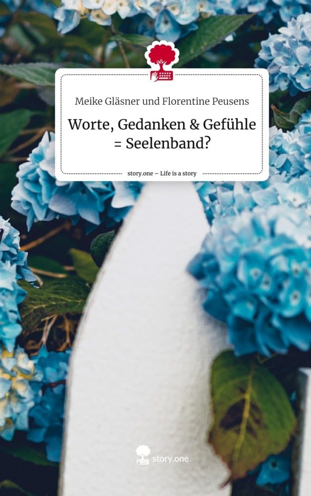 Worte, Gedanken & Gefühle = Seelenband?. Life is a Story - story.one: DE Contemporary literature