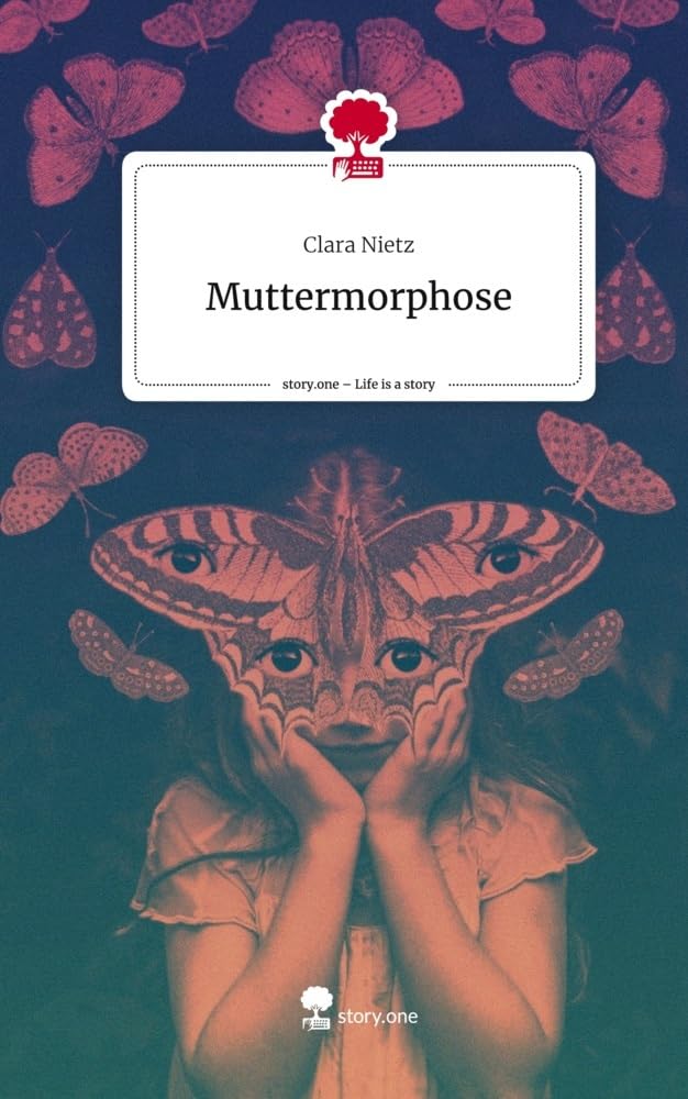 Muttermorphose. Life is a Story - story.one: DE Contemporary literature