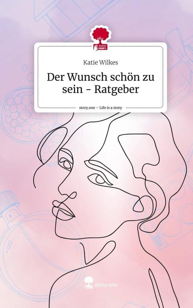 Der Wunsch schön zu sein - Ratgeber. Life is a Story - story.one Psychology