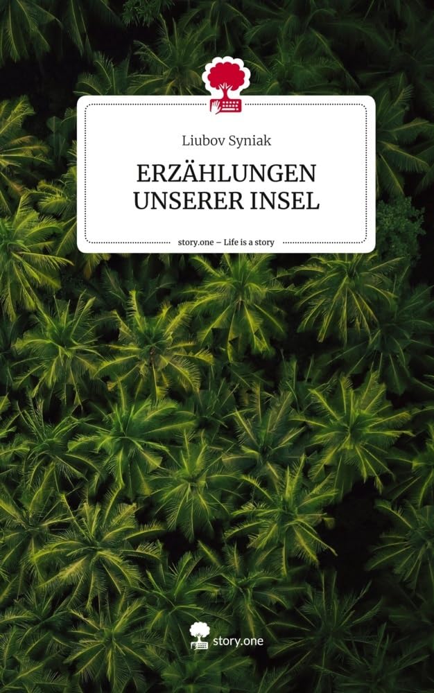 ERZÄHLUNGEN UNSERER INSEL. Life is a Story - story.one: DE Contemporary literature