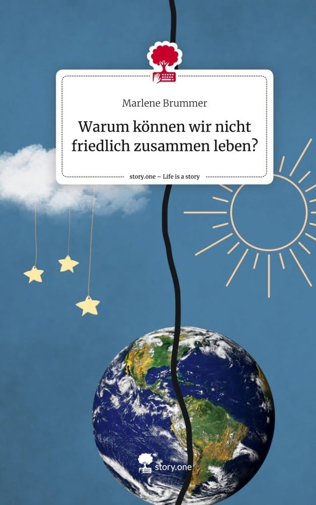 Warum können wir nicht friedlich zusammen leben?. Life is a Story - story.one: DE Contemporary literature