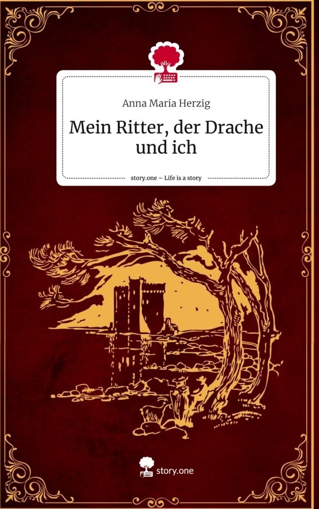 Mein Ritter, der Drache und ich. Life is a Story - story.one Contemporary literature