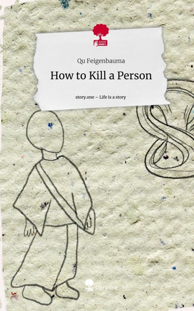 How to Kill a Person. Life is a Story - story.one: DE Contemporary literature