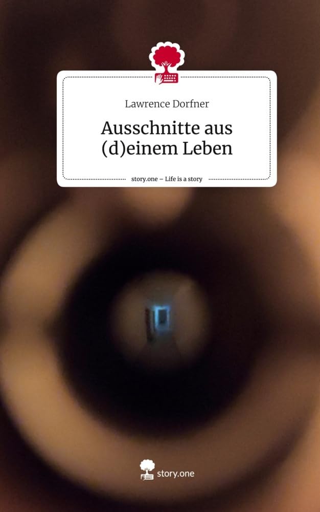 Ausschnitte aus (d)einem Leben. Life is a Story - story.one Contemporary literature