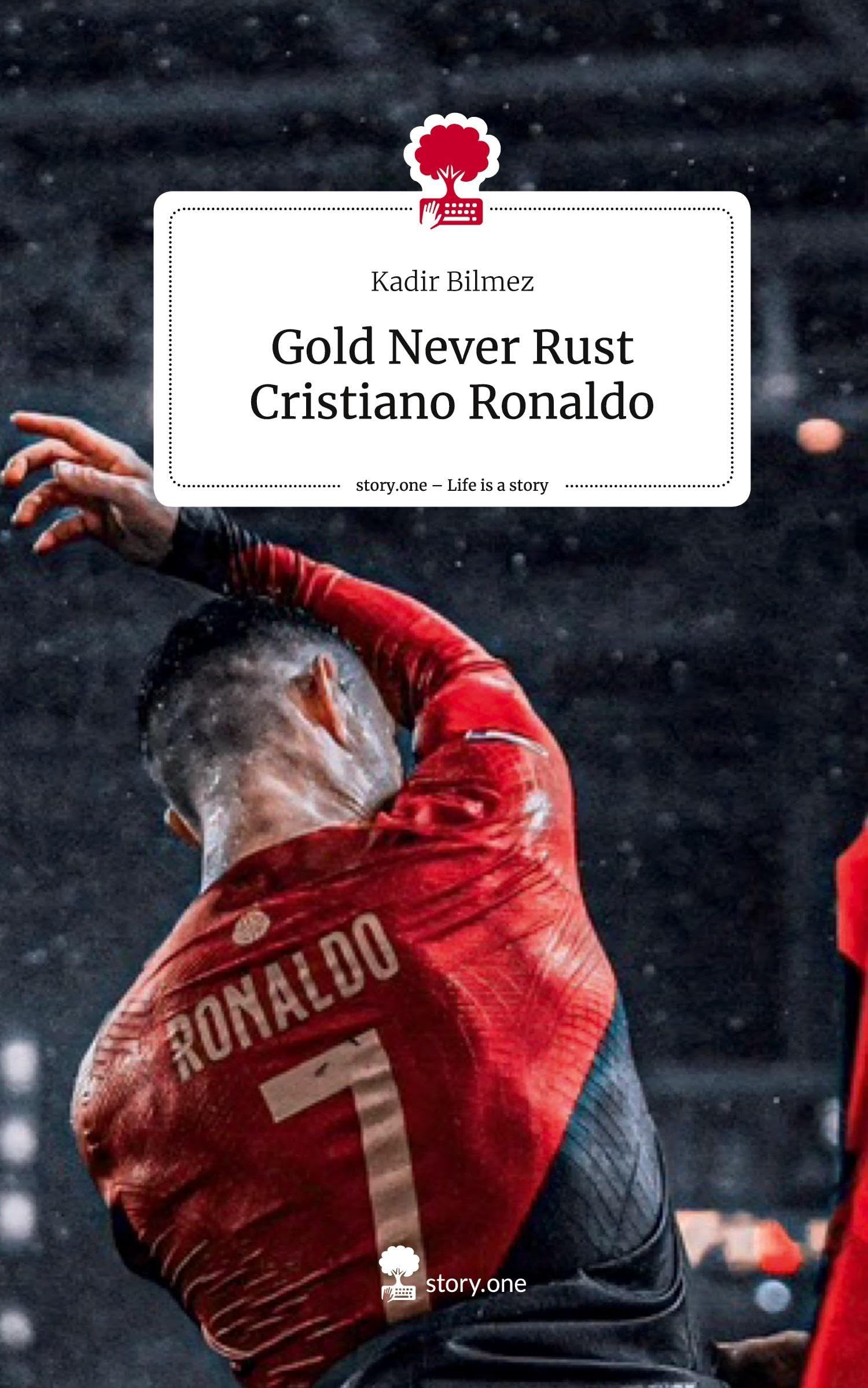 Gold Never Rust Cristiano Ronaldo. Life is a Story - story.one Politics & Society