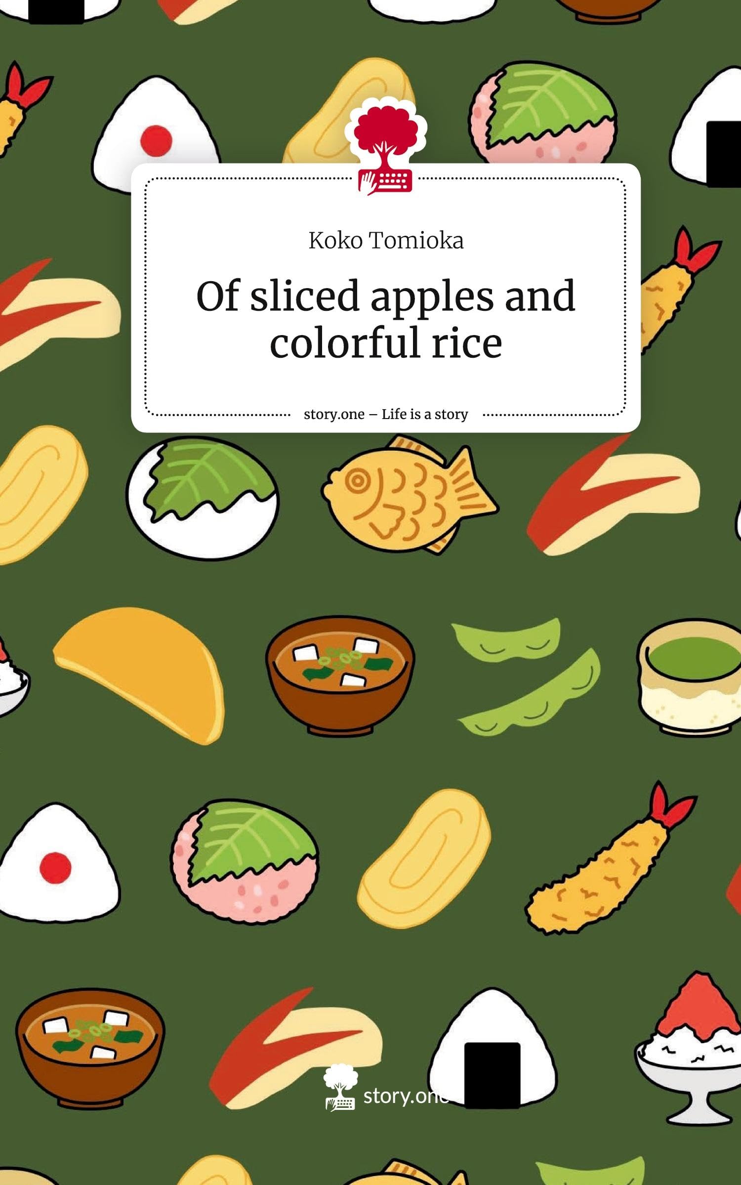 Of sliced apples and colorful rice. Life is a Story - story.one Contemporary literature Books
