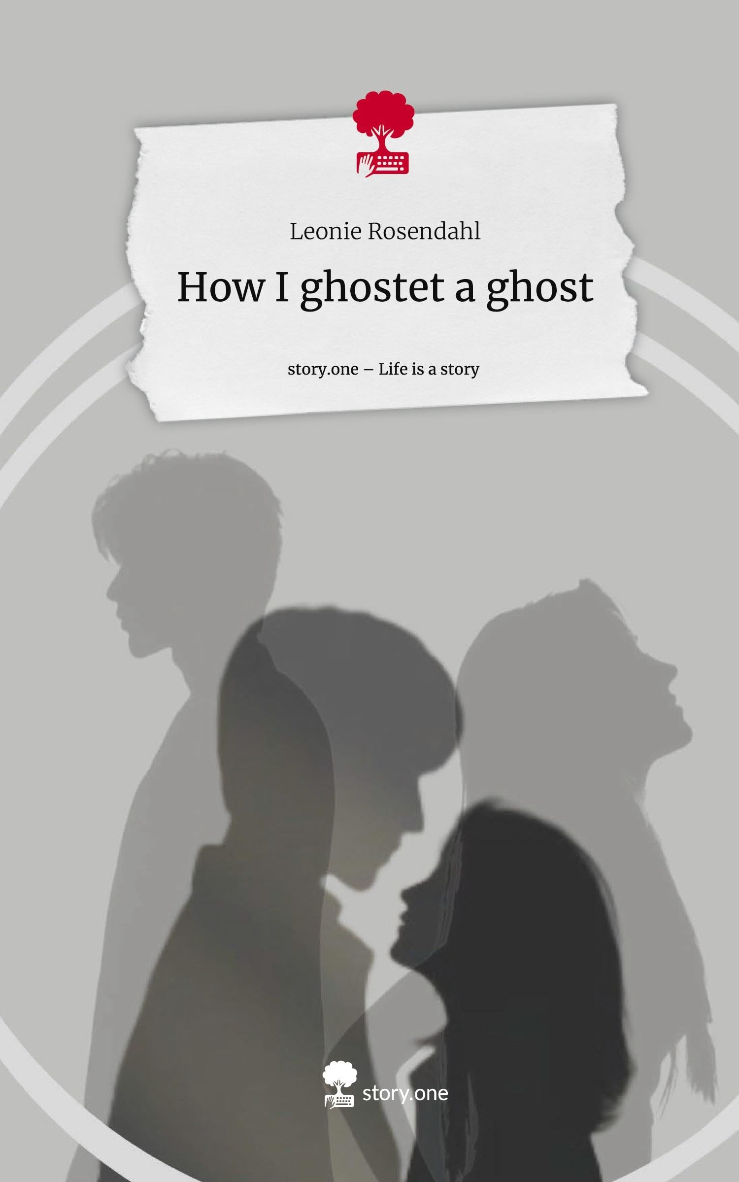 How I ghostet a ghost. Life is a Story - story.one Religion & Esotericism