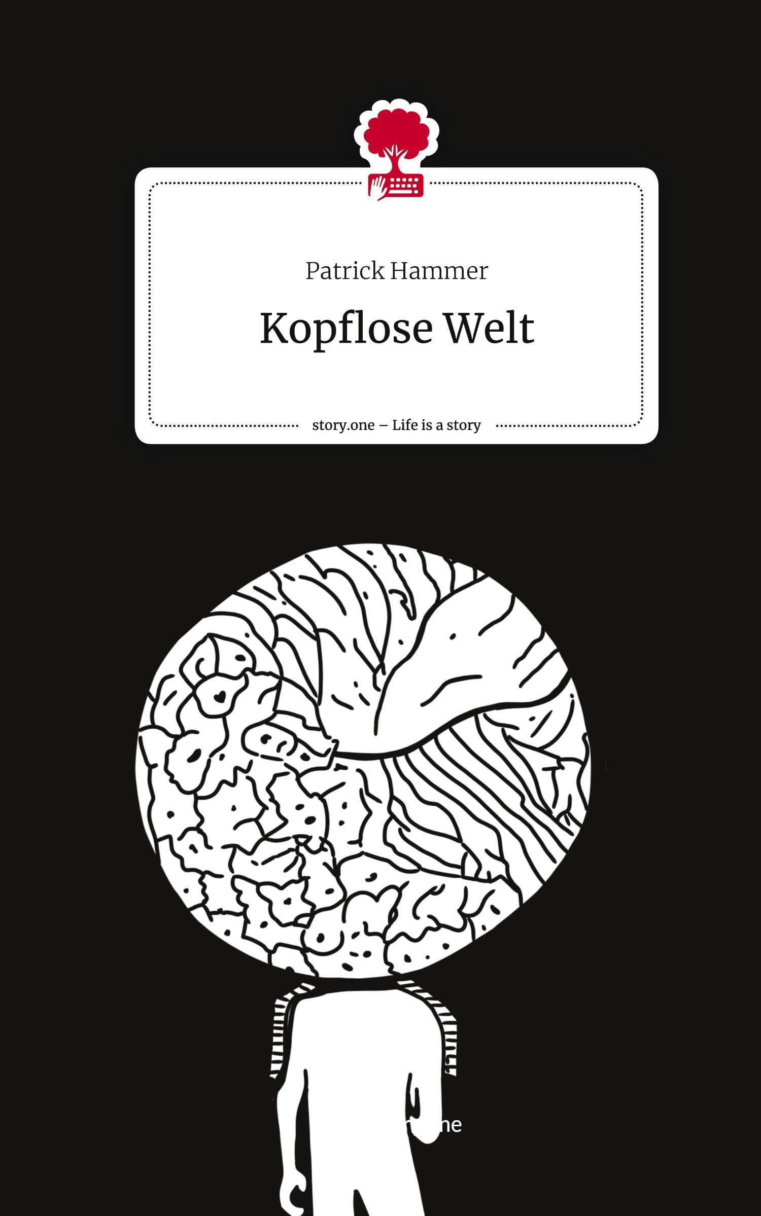 Kopflose Welt. Life is a Story - story.one Contemporary literature