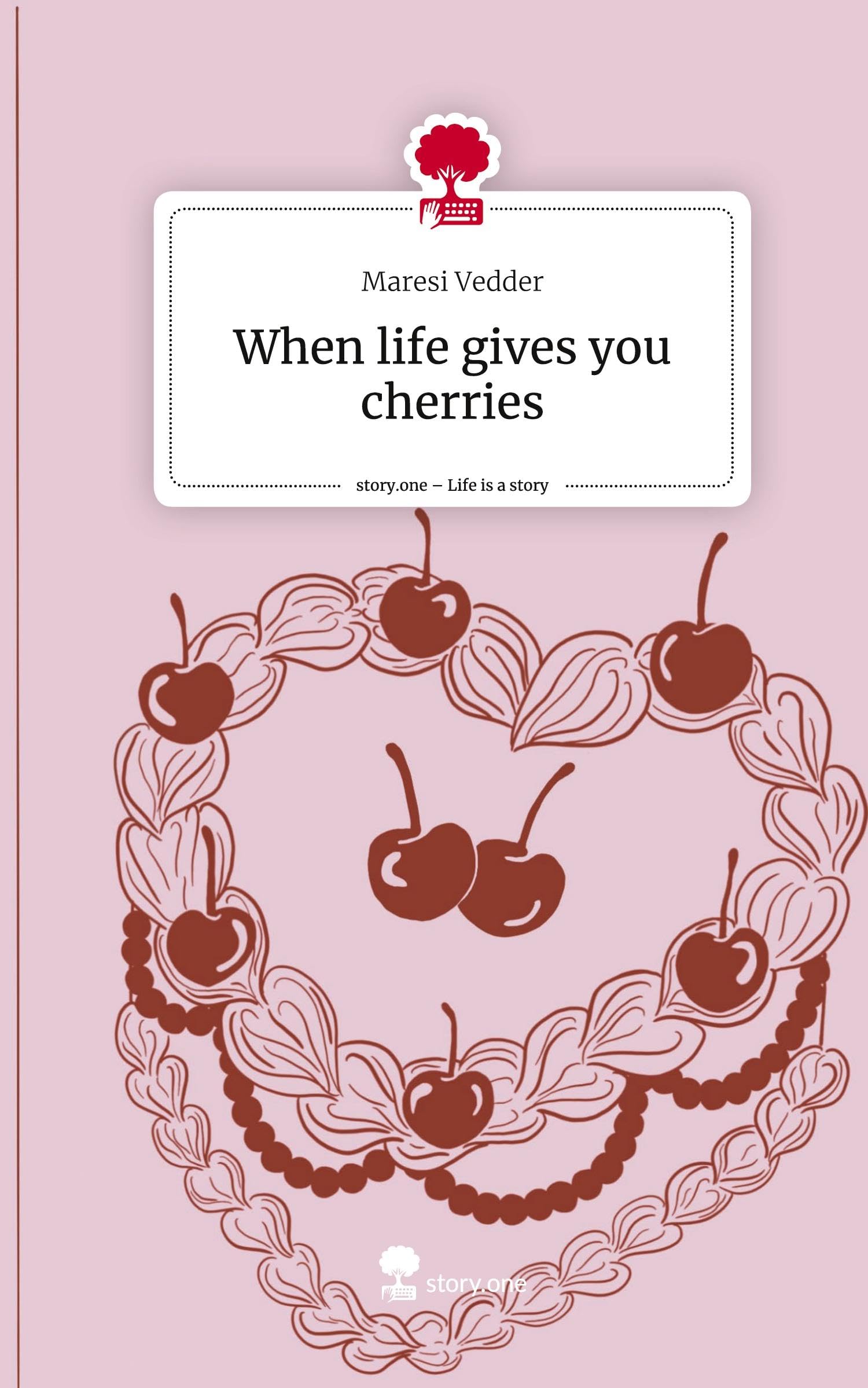 When life gives you cherries. Life is a Story - story.one Contemporary literature