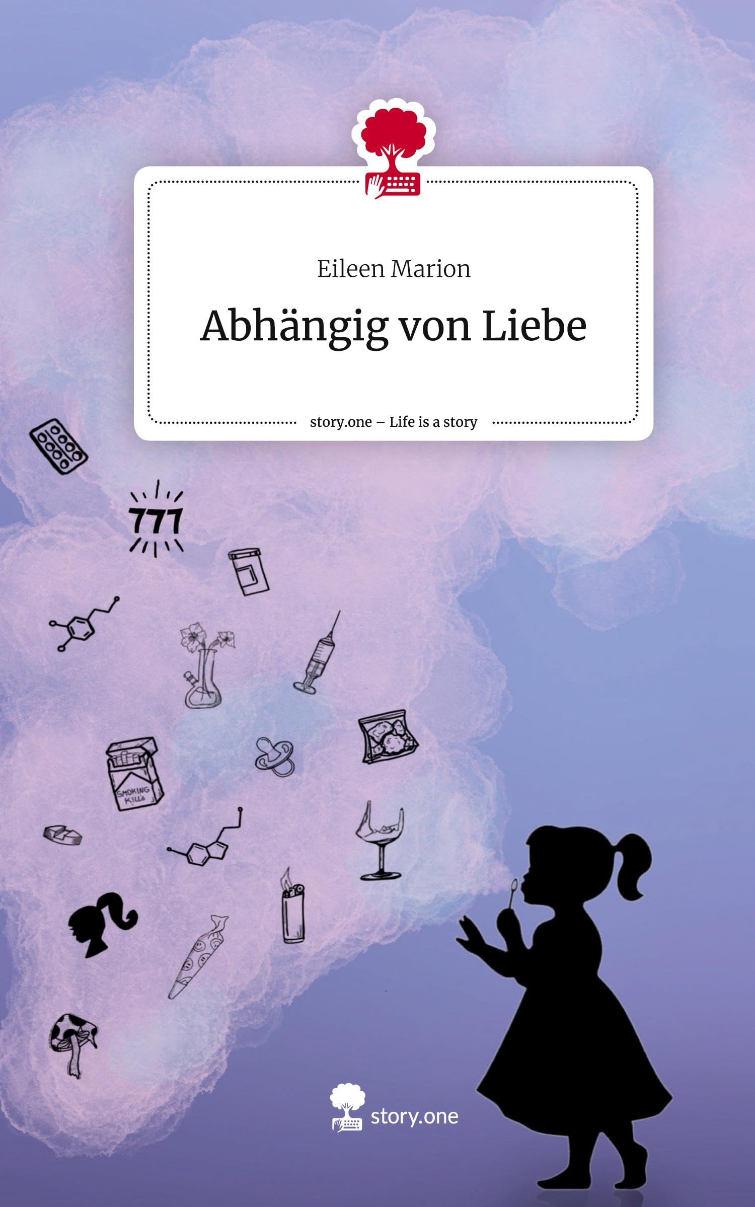 Abhängig von Liebe. Life is a Story - story.one Contemporary literature