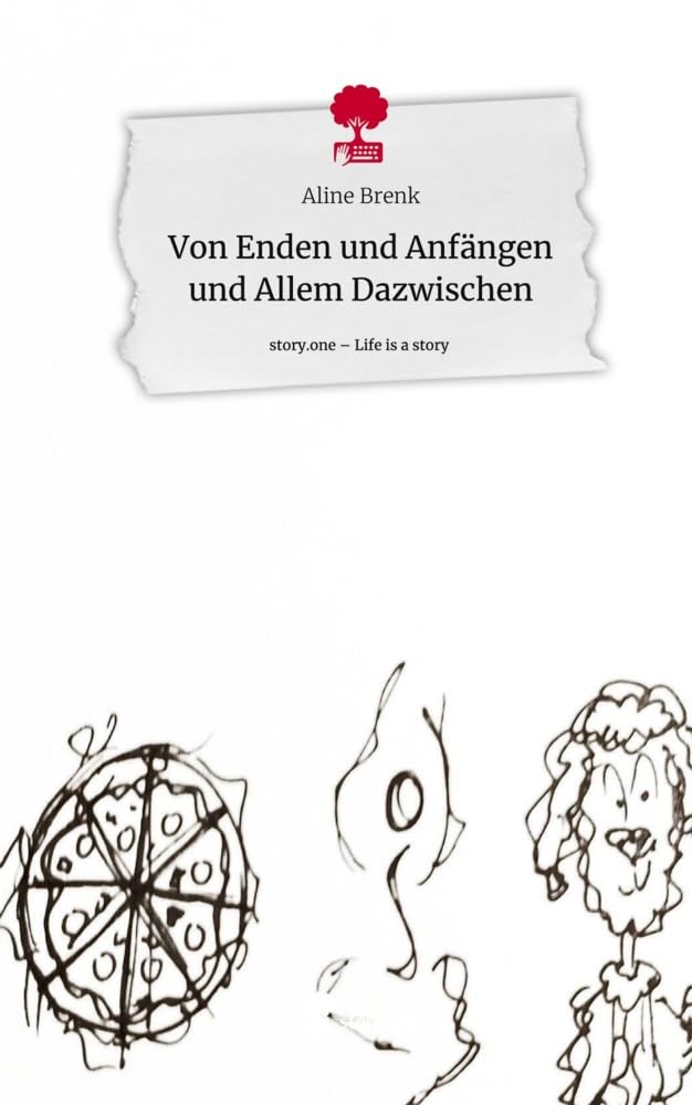 Von Enden und Anfängen und Allem Dazwischen. Life is a Story - story.one Contemporary literature