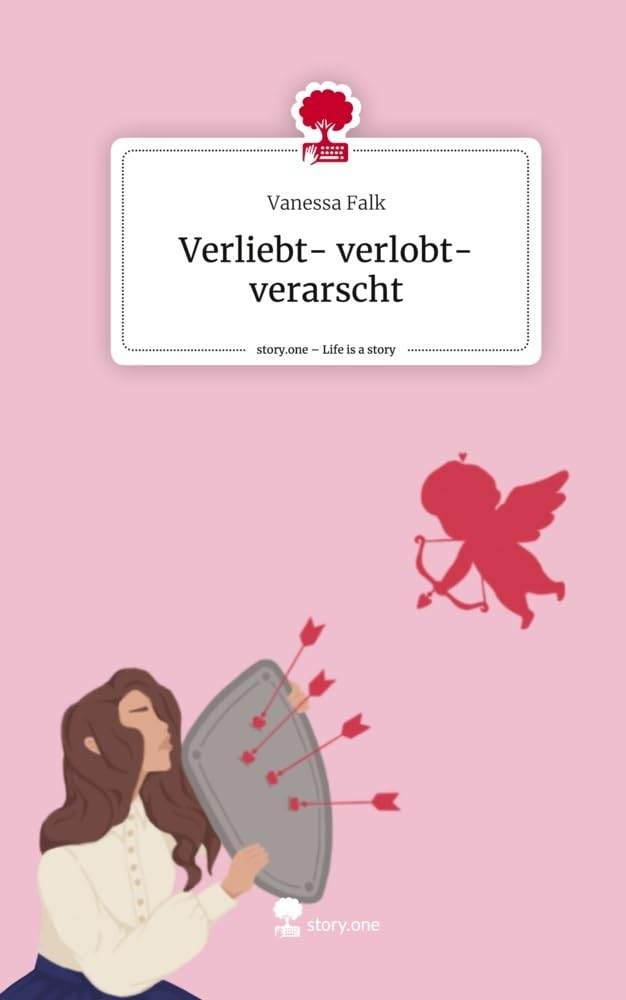 Verliebt- verlobt- verarscht. Life is a Story - story.one Contemporary literature