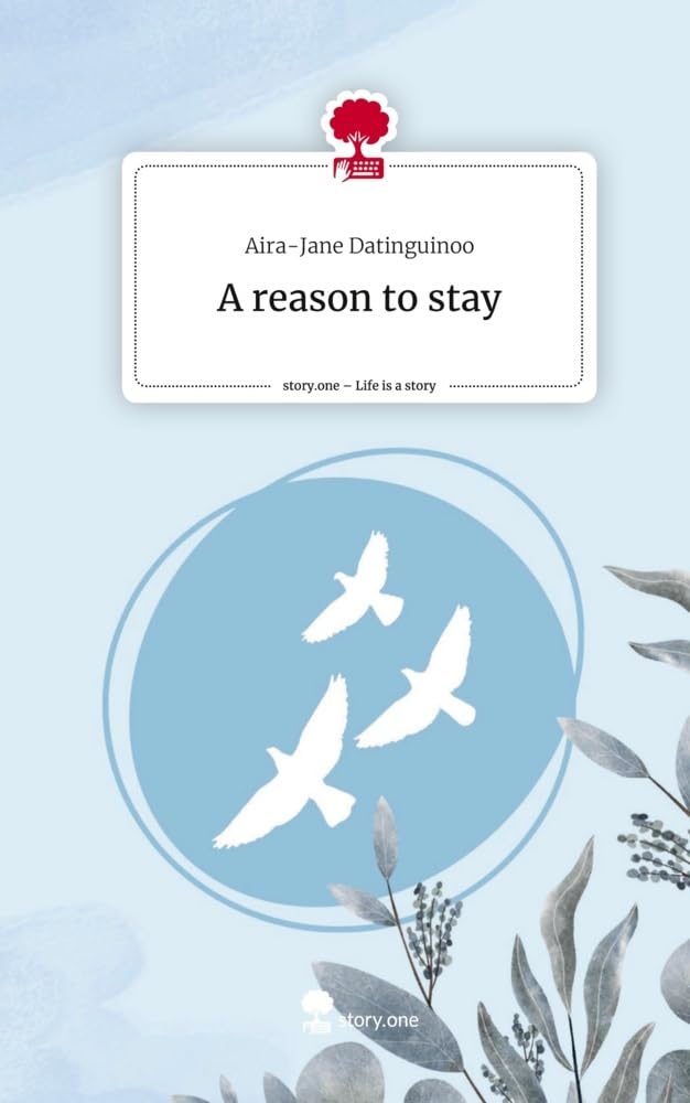 A reason to stay. Life is a Story - story.one: DE Contemporary literature