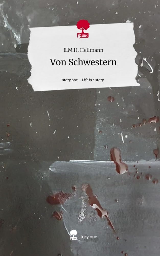 Von Schwestern. Life is a Story - story.one: DE Contemporary literature