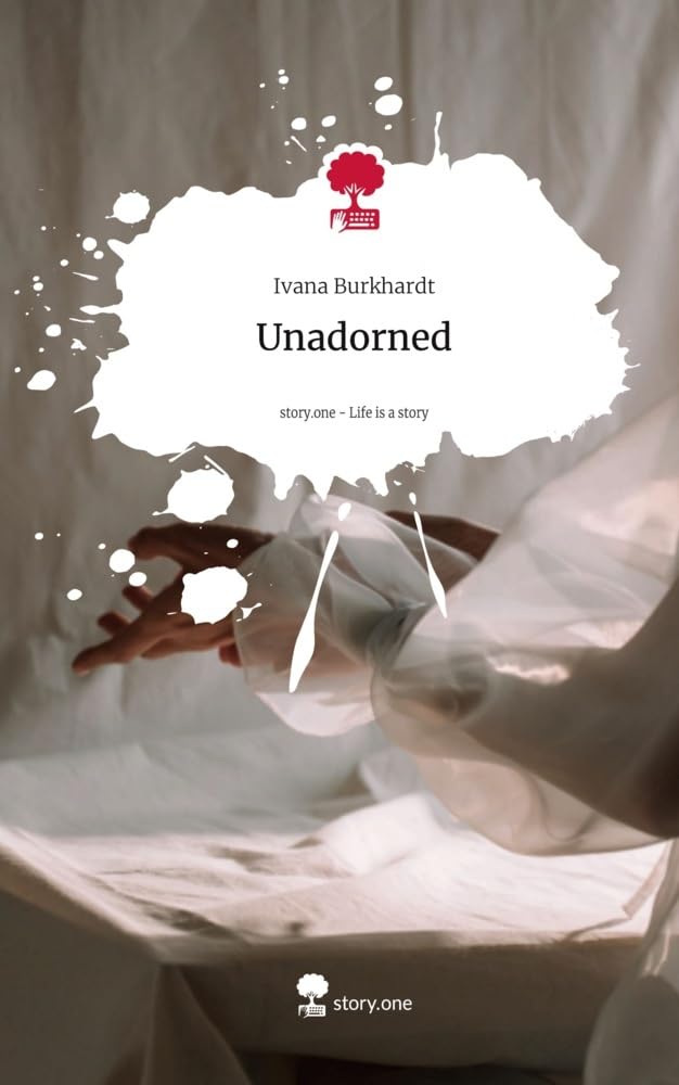 Unadorned. Life is a Story - story.one: DE Contemporary literature