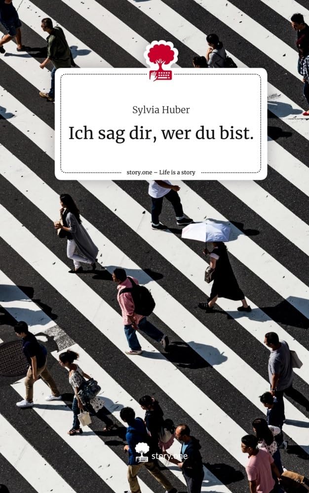 Ich sag dir, wer du bist.. Life is a Story - story.one Contemporary literature
