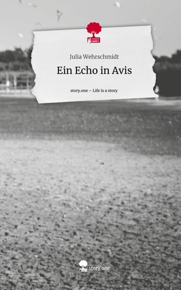 Ein Echo in Avis. Life is a Story - story.one Contemporary literature