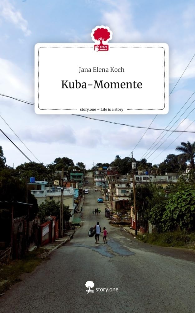 Kuba-Momente. Life is a Story - story.one Contemporary literature