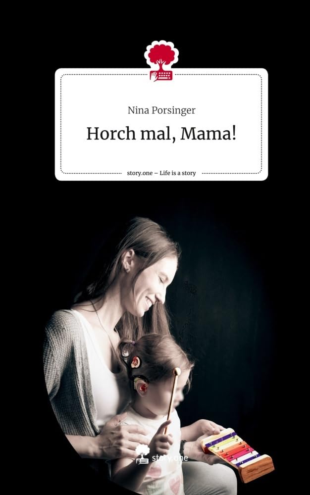 Horch mal, Mama!. Life is a Story - story.one Politics & Society