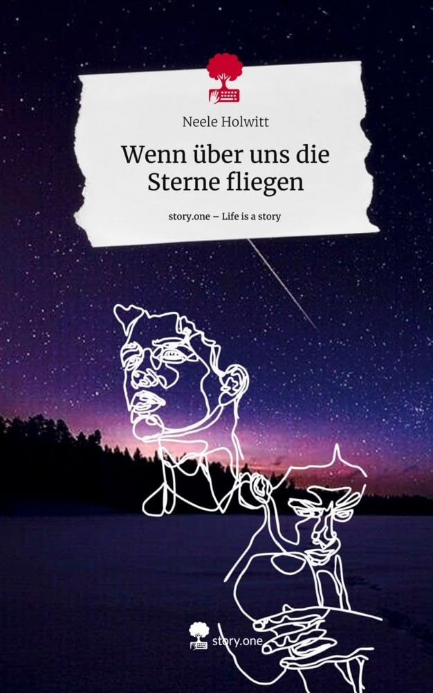Wenn über uns die Sterne fliegen. Life is a Story - story.one Contemporary literature