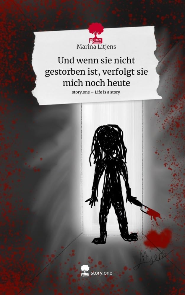 Und wenn sie nicht gestorben ist, verfolgt sie mich noch heute. Life is a Story - story.one: DE Contemporary literature