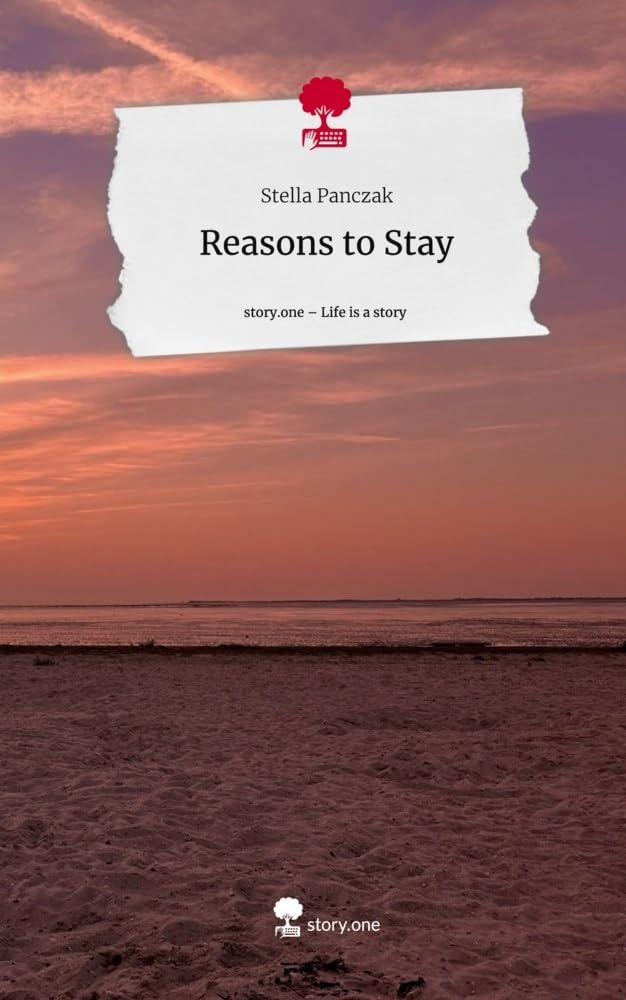 Reasons to Stay. Life is a Story - story.one: DE Contemporary literature