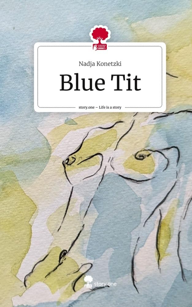 Blue Tit. Life is a Story - story.one: DE Contemporary literature