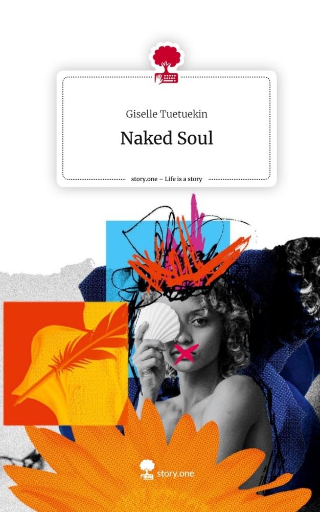 Naked Soul. Life is a Story - story.one: DE Contemporary literature