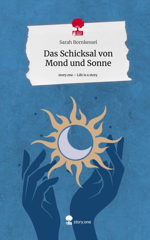 Das Schicksal von Mond und Sonne. Life is a Story - story.one: DE Contemporary literature