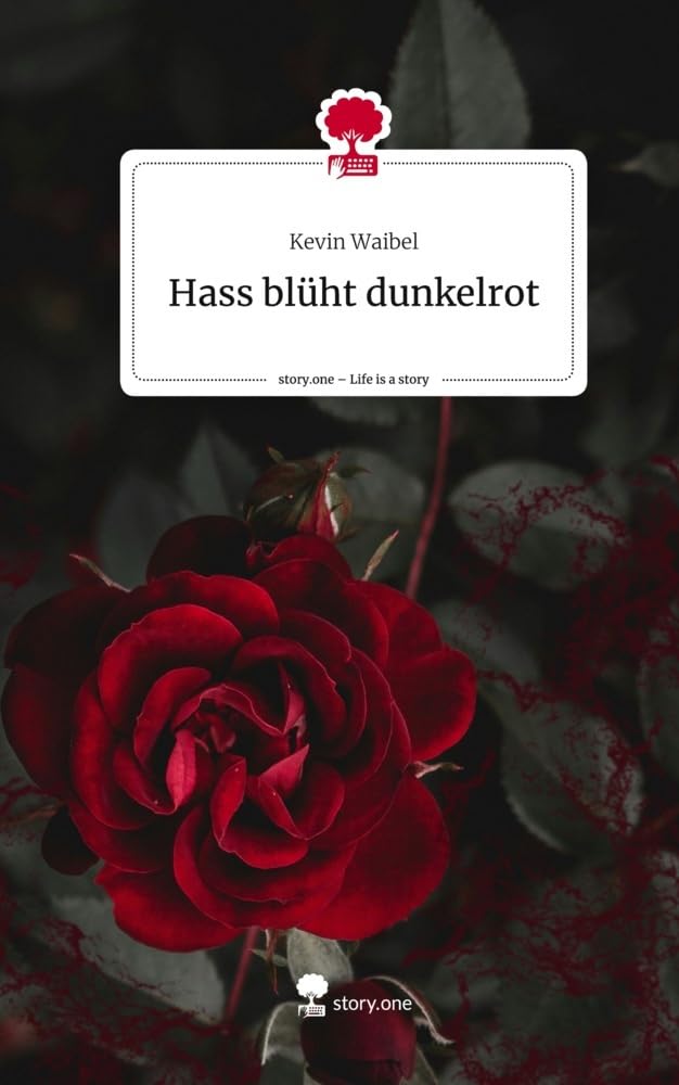 Hass blüht dunkelrot. Life is a Story - story.one: DE Contemporary literature