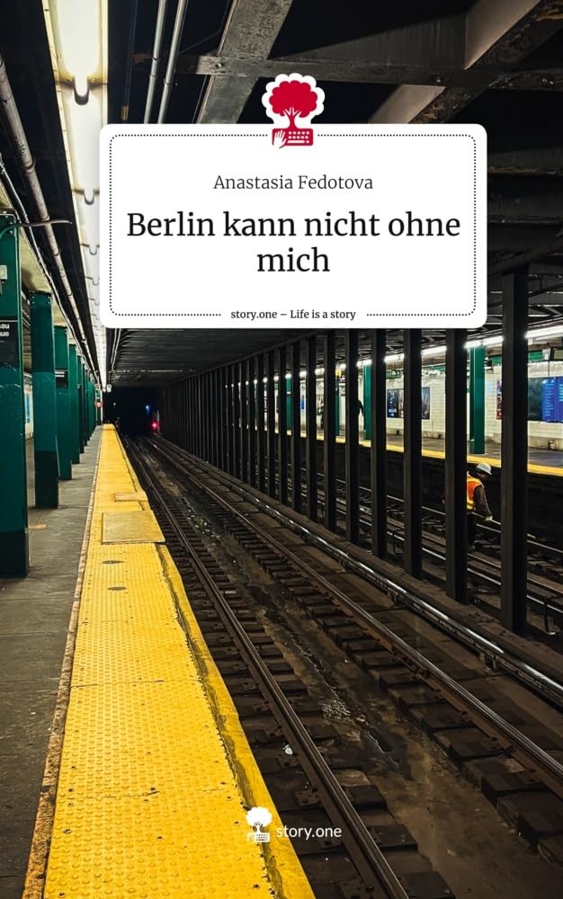 Berlin kann nicht ohne mich. Life is a Story - story.one: DE Contemporary literature