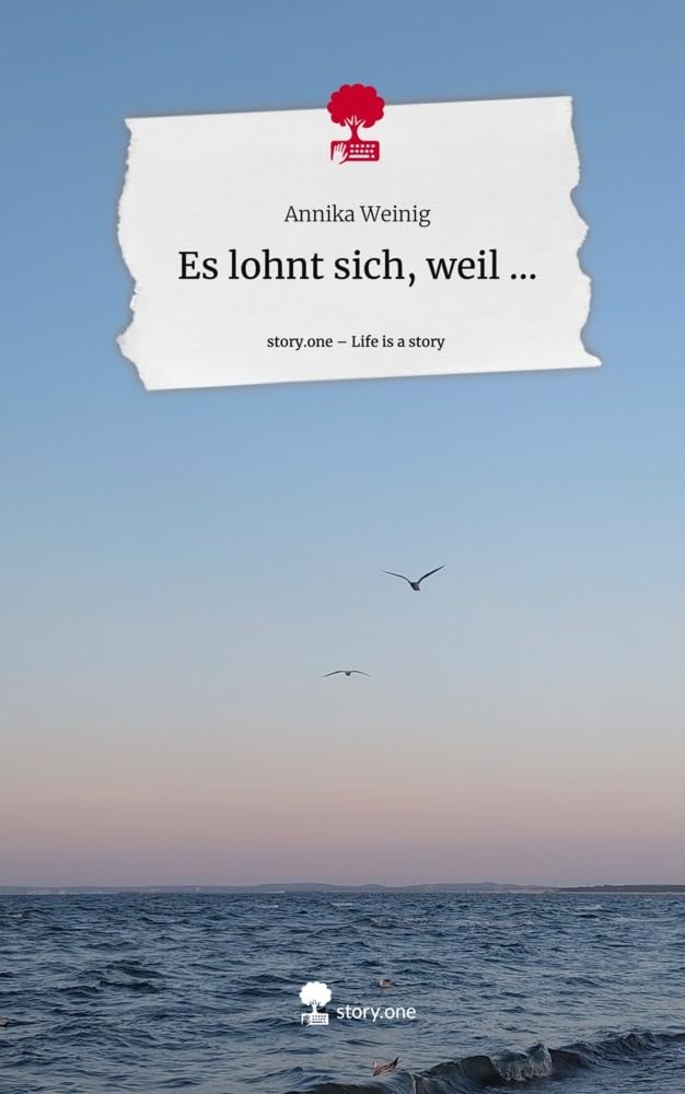 Es lohnt sich, weil .... Life is a Story - story.one: DE Psychology