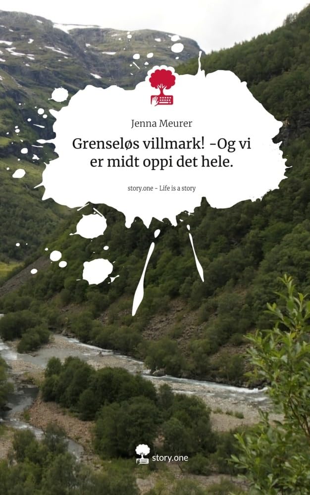 Grenseløs villmark! -Og vi er midt oppi det hele.. Life is a Story - story.one Leisure, Home & Garden