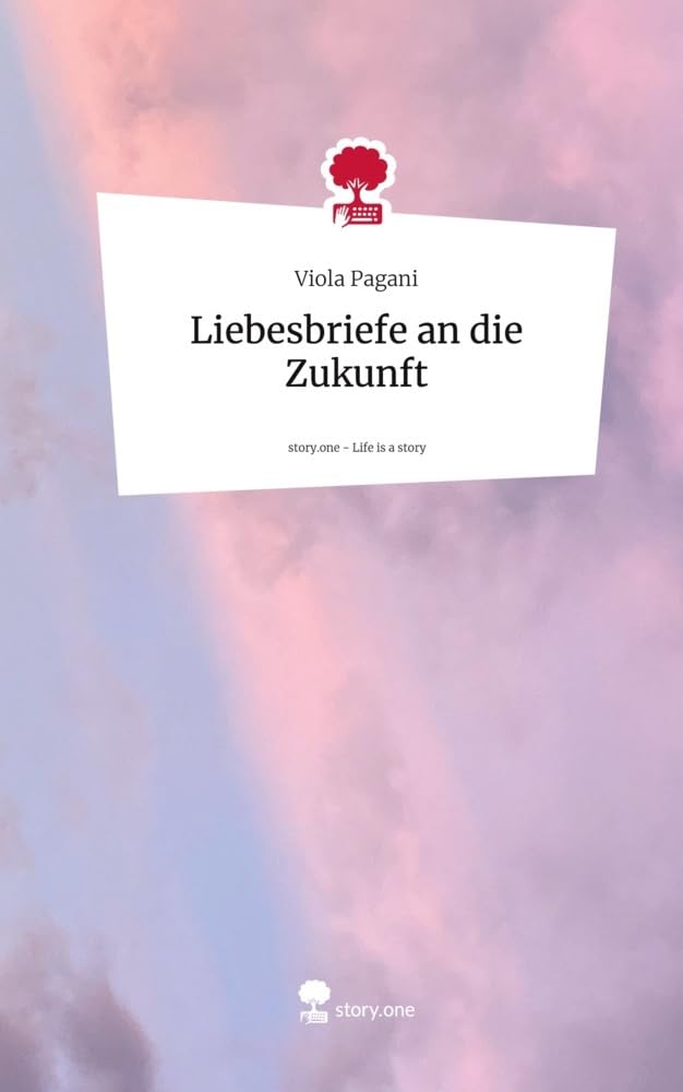 Liebesbriefe an die Zukunft. Life is a Story - story.one: DE Contemporary literature
