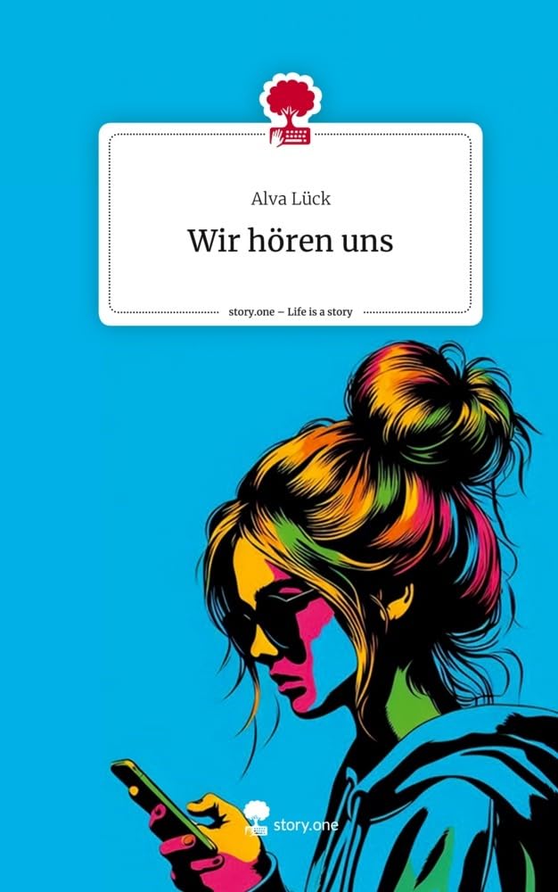 Wir hören uns. Life is a Story - story.one: DE Contemporary literature
