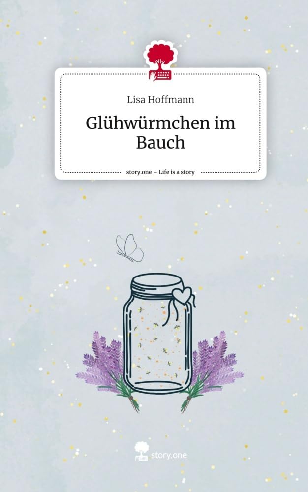 Glühwürmchen im Bauch. Life is a Story - story.one Contemporary literature