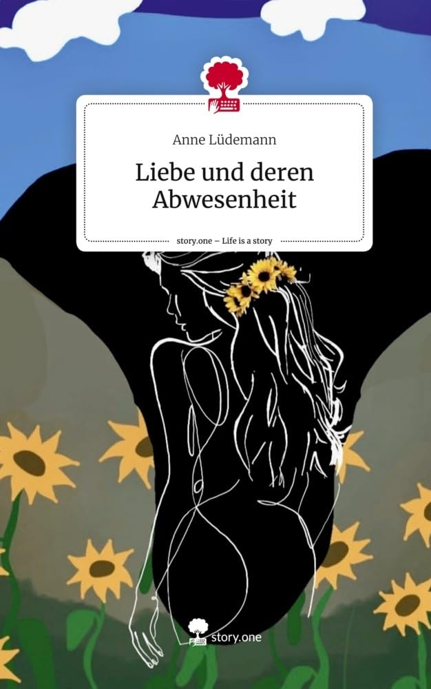 Liebe und deren Abwesenheit. Life is a Story - story.one Contemporary literature