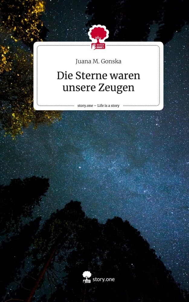 Die Sterne waren unsere Zeugen. Life is a Story - story.one Contemporary literature