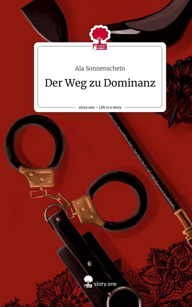 Der Weg zur Dominanz. Life is a Story - story.one Contemporary literature