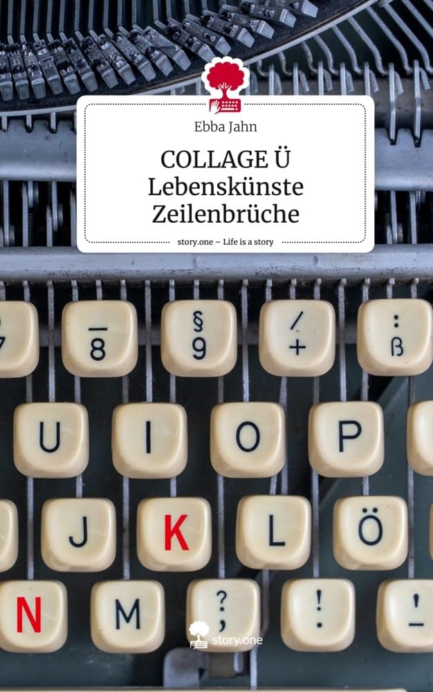 COLLAGE Ü Lebenskünste Zeilenbrüche. Life is a Story - story.one: DE Contemporary literature