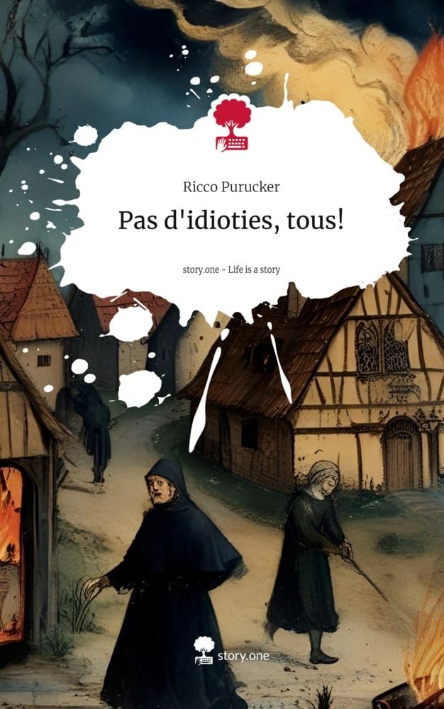 Pas d'idioties, tous!. Life is a Story - story.one Contemporary literature
