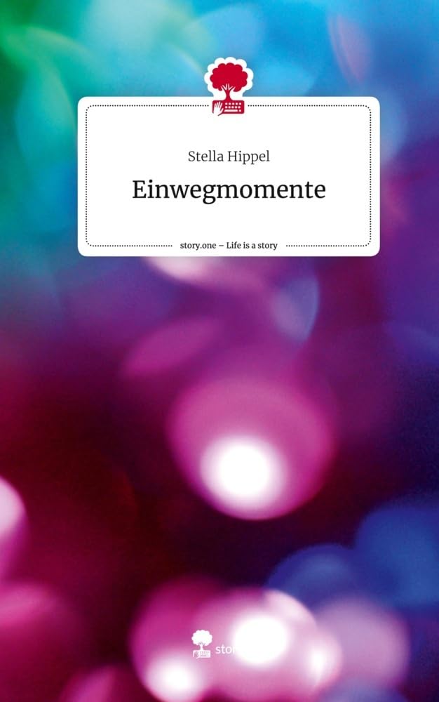 Einwegmomente. Life is a Story - story.one Contemporary literature