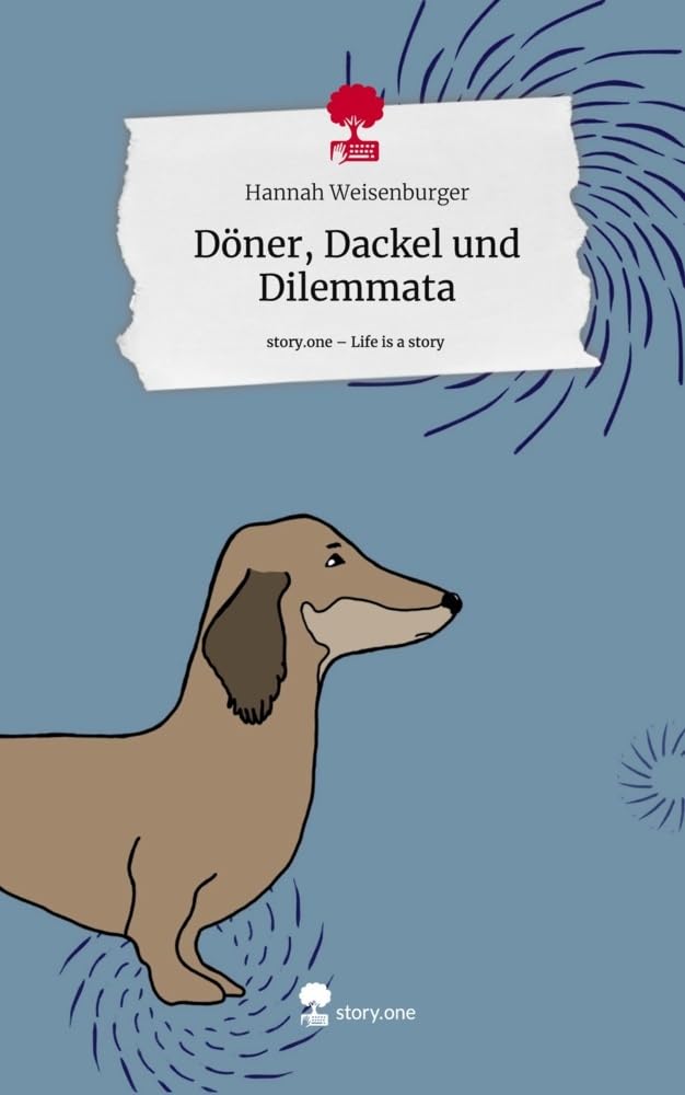 Döner, Dackel und Dilemmata. Life is a Story - story.one: DE Contemporary literature
