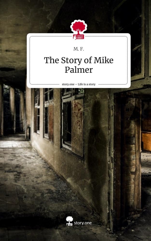 The Story of Mike Palmer. Life is a Story - story.one: DE Contemporary literature