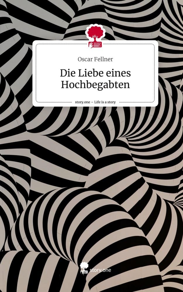 Die Liebe eines Hochbegabten. Life is a Story - story.one Contemporary literature