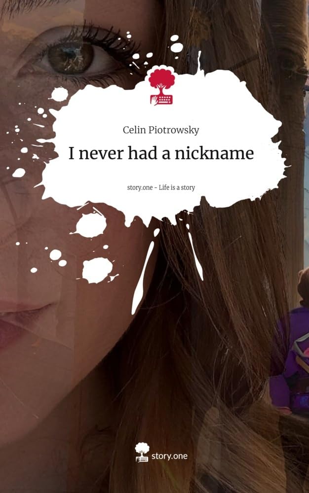 I never had a nickname. Life is a Story - story.one Politics & Society