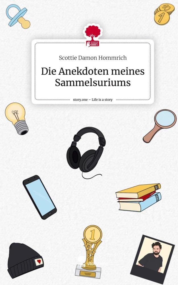 Die Anekdoten meines Sammelsuriums. Life is a Story - story.one: DE Contemporary literature
