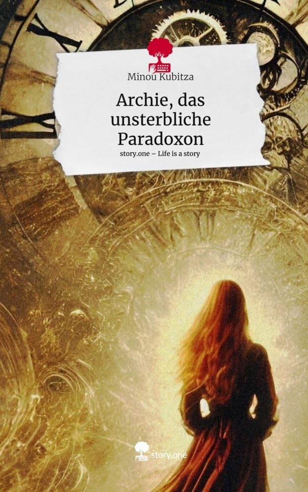 Archie, das unsterbliche Paradoxon. Life is a Story - story.one: DE Contemporary literature