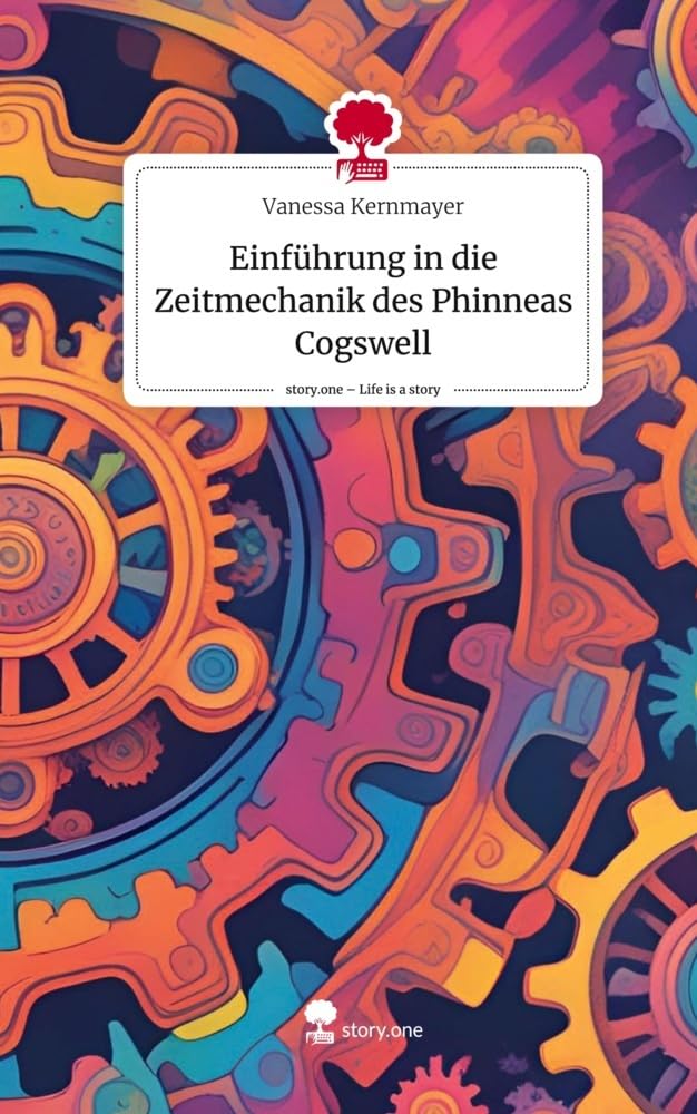 Einführung in die Zeitmechanik des Phinneas Cogswell. Life is a Story - story.one Contemporary literature