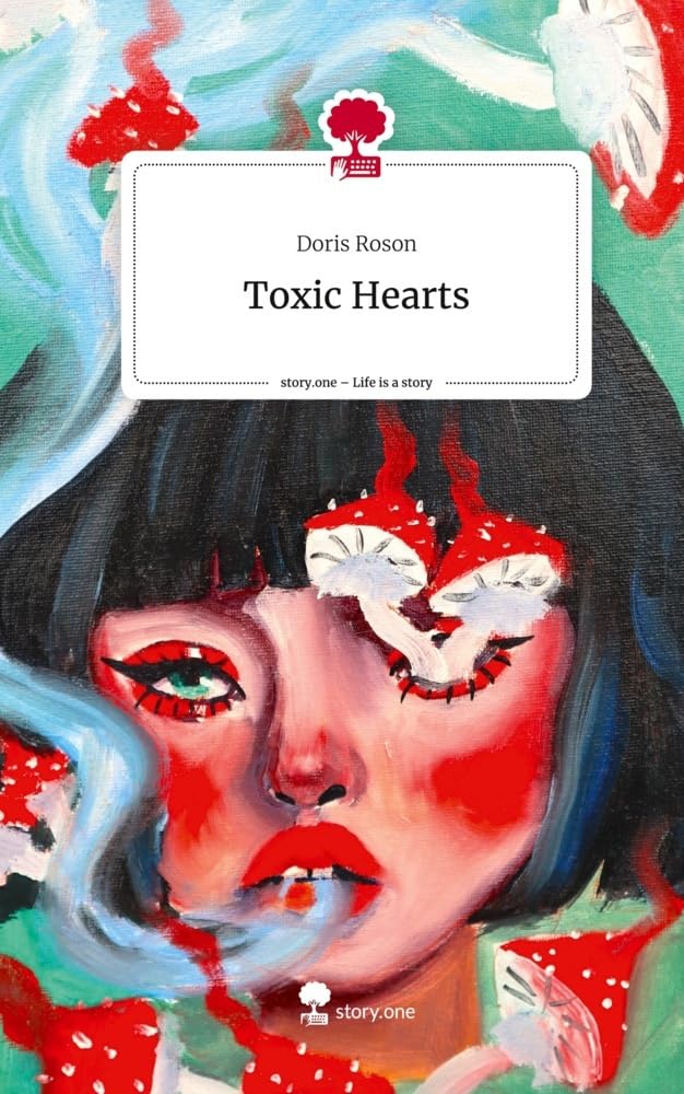 Toxic Hearts. Life is a Story - story.one: DE Contemporary literature